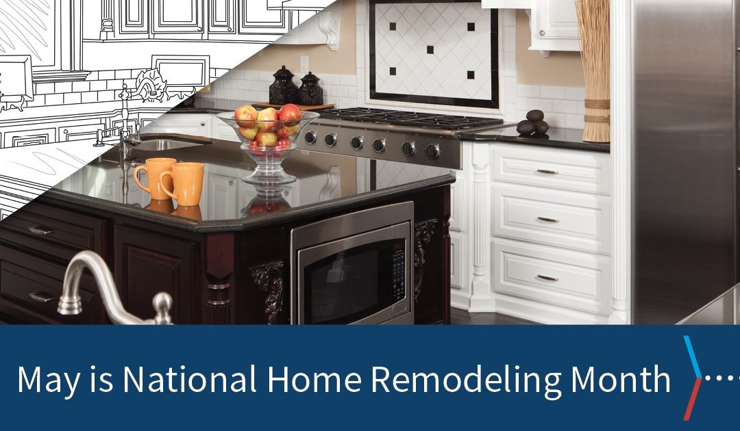 It’s a Good Time to Remodel During National Home Remodeling Month
